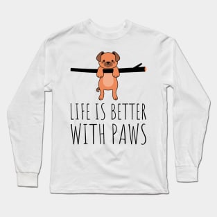 life is better with paws Long Sleeve T-Shirt